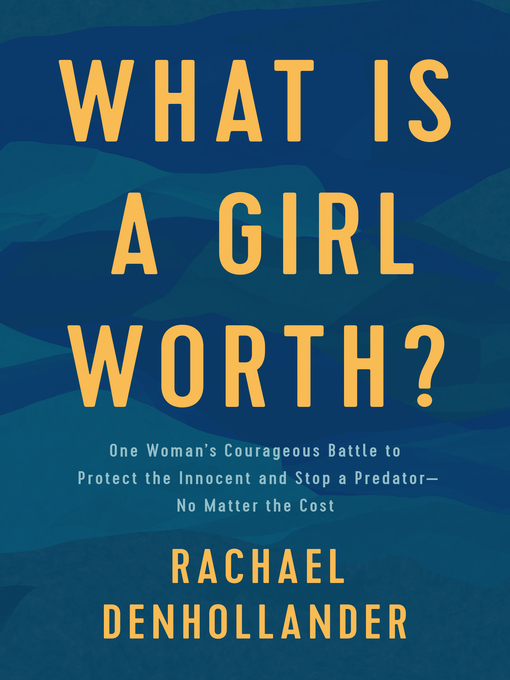 Title details for What Is a Girl Worth? by Rachael Denhollander - Available